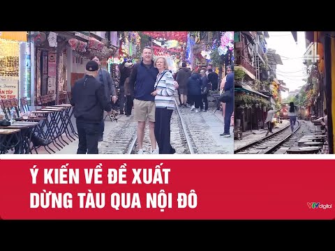 Ý kiến về đề xuất dừng tàu qua nội đô | VTV24