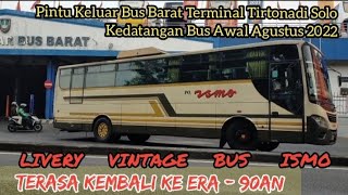 Part.1 LIVERY VINTAGE ISMO | Sang Legenda Solo Era-90an | PINTU KELUAR BUS BARAT TERMINAL TIRTONADI