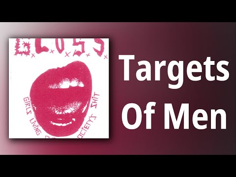 G.L.O.S.S. // Targets Of Men