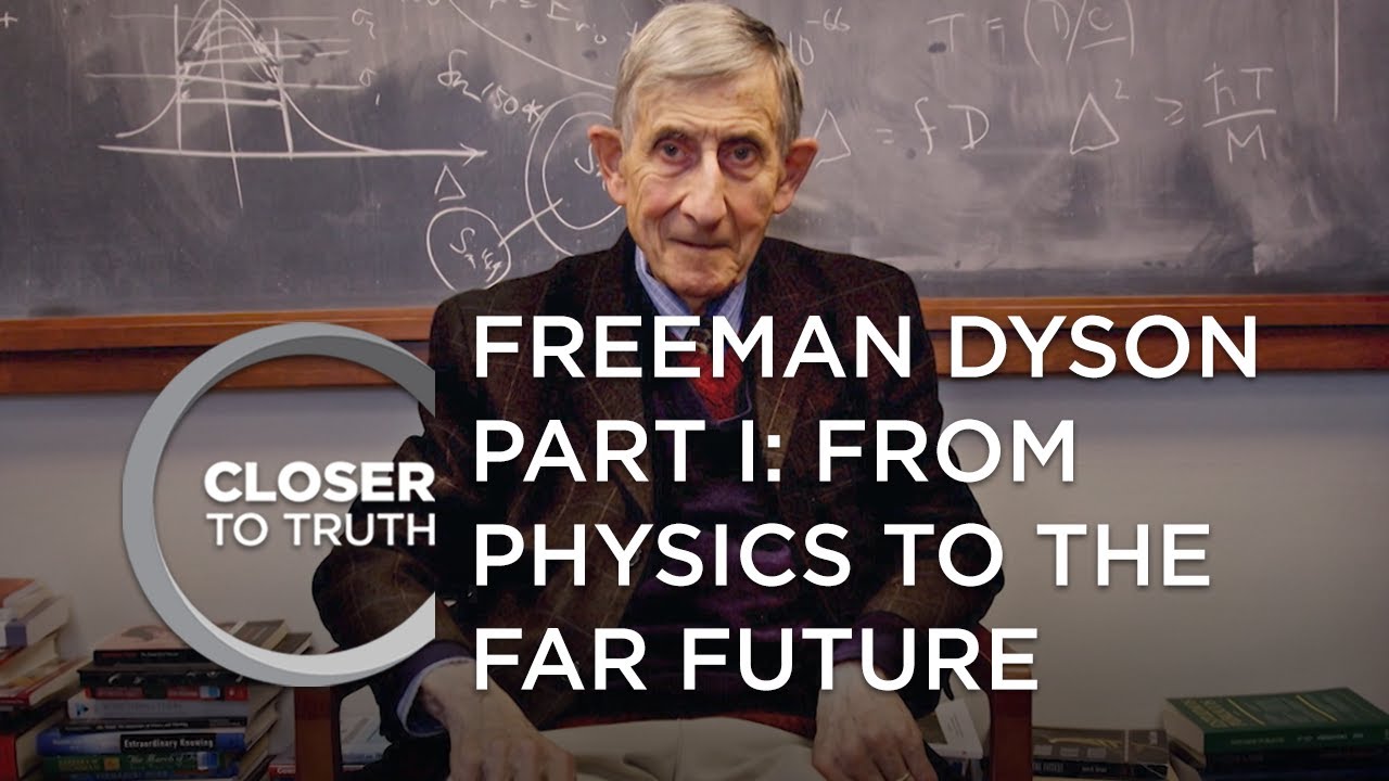 Sui markør Hver uge Freeman Dyson, Part I: From Physics to the Far Future | Episode 2101 |  Closer To Truth - YouTube