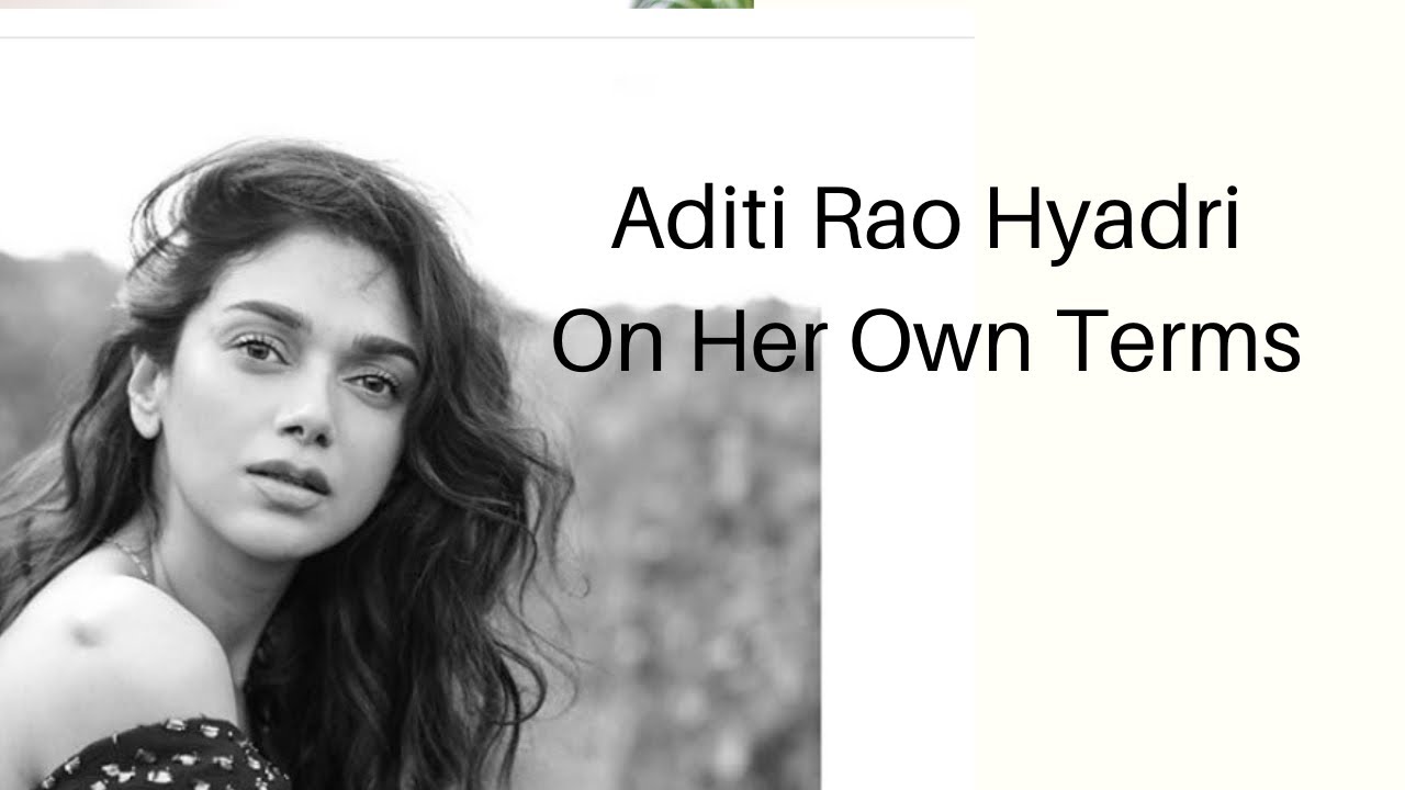 Aditi Rao Hydari On Films , Choices And Lockdown