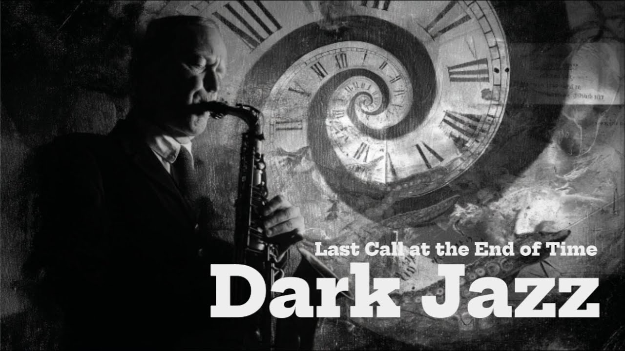 Last Call at the End of Time | Dark Jazz Noir