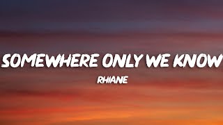 rhianne - Somewhere Only We Know (Lyrics) chords