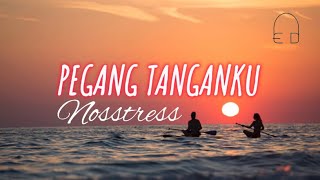 Nosstress - Pegang Tanganku (lirik lagu)