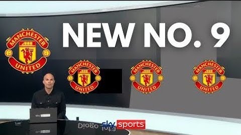 MAN UNITED UNVEIL SHOCK NO. 9 SIGNING IN STUNNING TRANSFER CONFIRMED BY SKY SPORTS