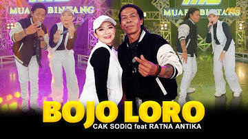 CAK SODIQ Feat. RATNA ANTIKA - BOJO LORO | Feat. BINTANG FORTUNA (Official Music Video)