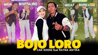 CAK SODIQ Feat. RATNA ANTIKA - BOJO LORO | Feat. BINTANG FORTUNA