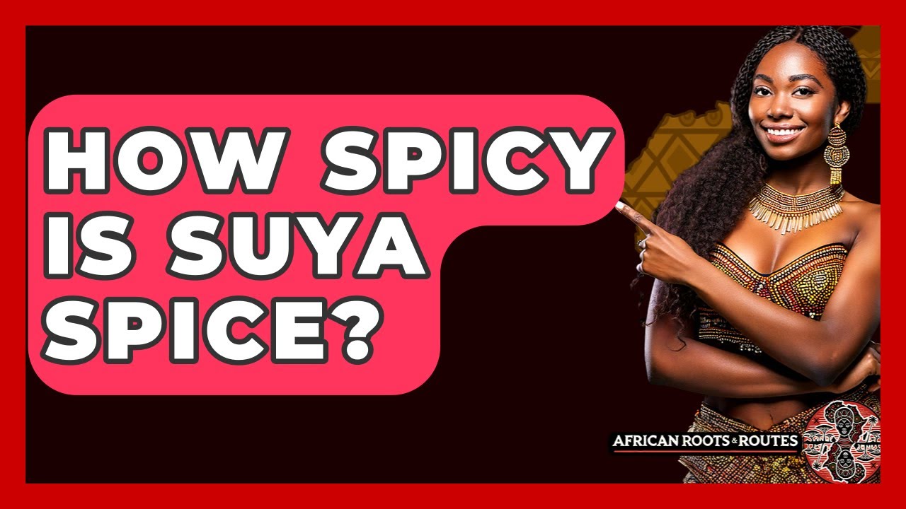 How Spicy Is Suya Spice? - African Roots And Routes