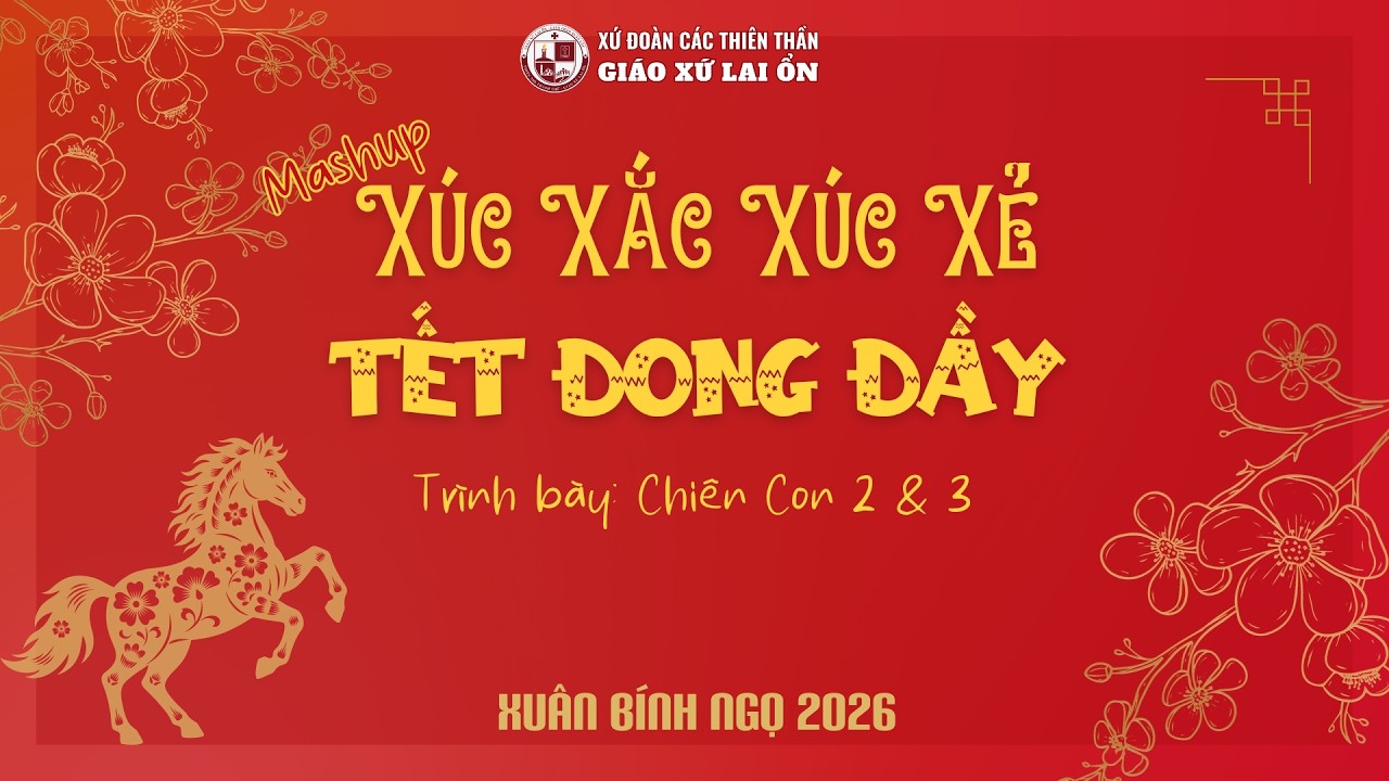 Mashup Xúc Xắc Xúc Xẻ & Tết Đong Đầy - TNTT Gx Lai Ổn