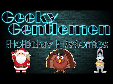 Geeky Gentlemen Holiday Histories