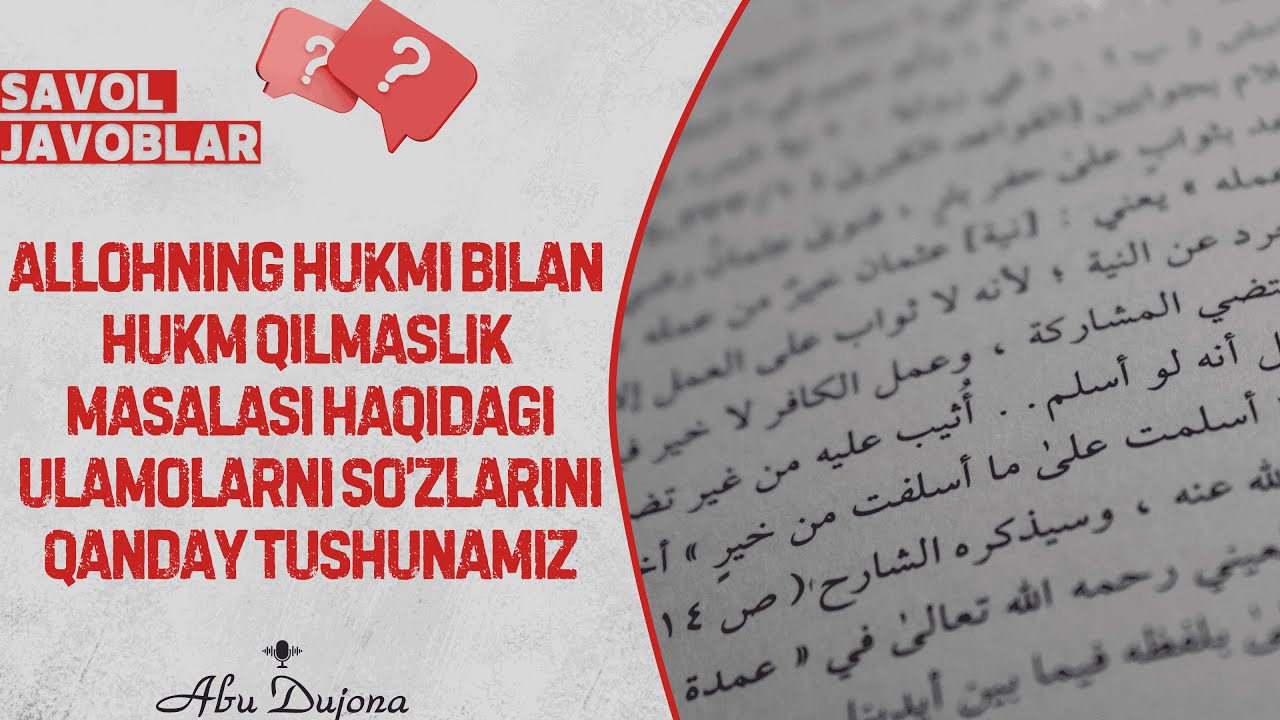#22-savol: Allohning Hukmi Bilan Hukm Qilmaslik Haqidagı Ulamolarning So’zlarini Qanday Tushunamiz