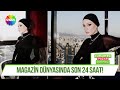 Magazin dnyasnda son 24 saat