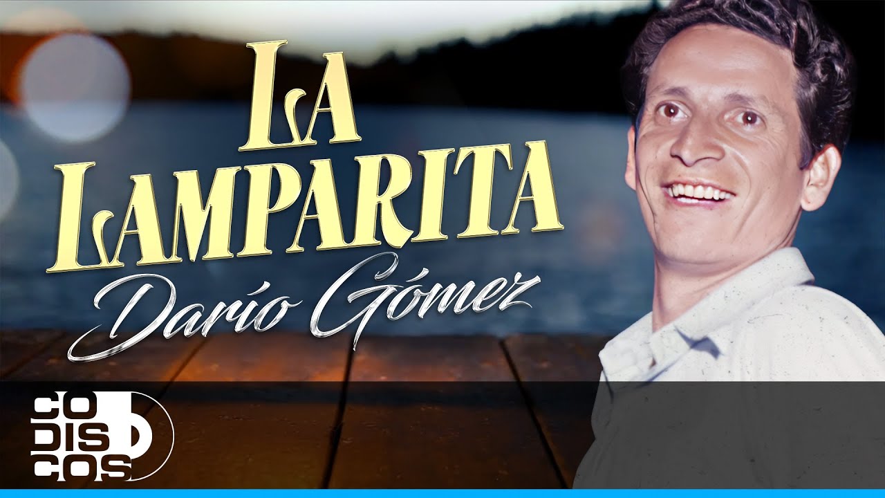 La Lamparita, Darío Gómez