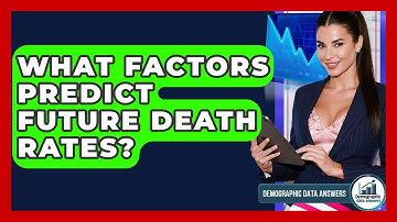 What Factors Predict Future Death Rates? - Demographic Data Answers