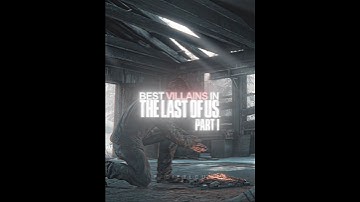 BEST Villains 💀 [4K] | The Last of Us Part I Edition | #shorts