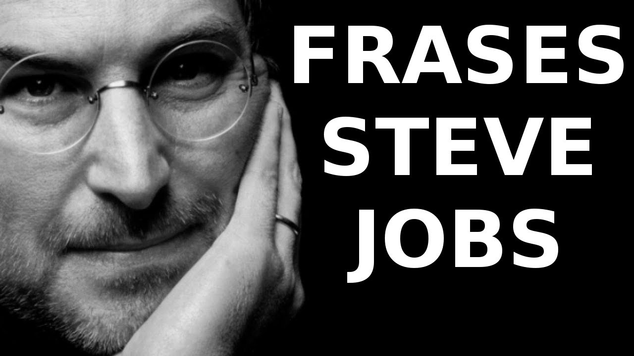 Frases de Steve Jobs las mejores frases motivadoras y citas célebres de Steve  Jobs - YouTube
