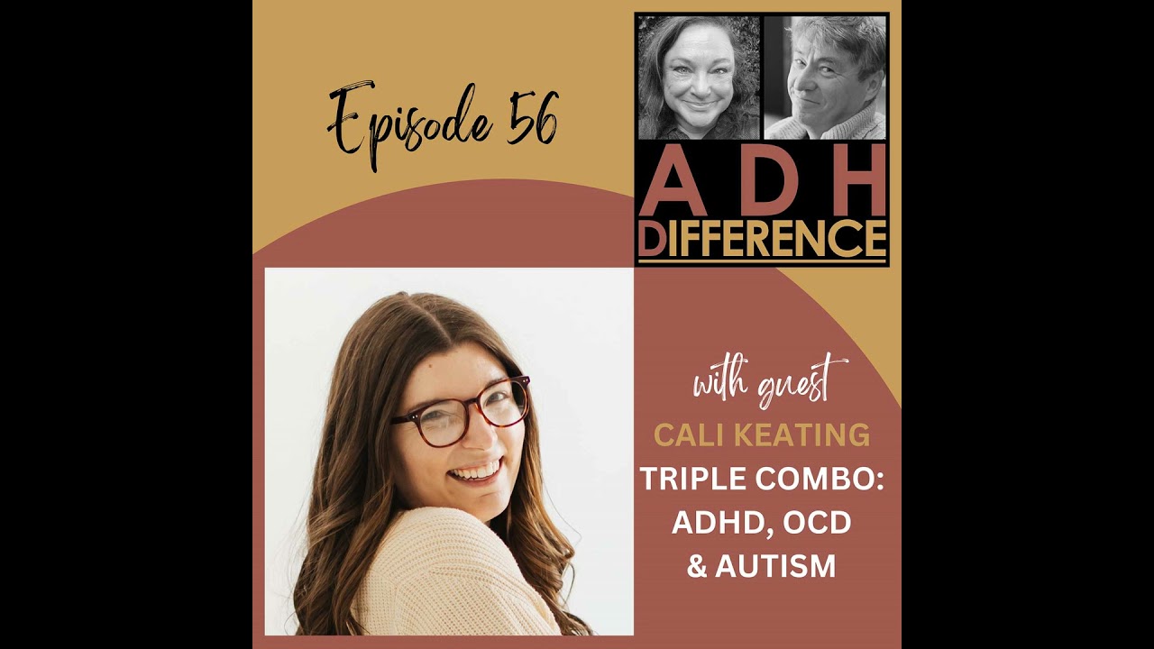S1E56: Triple Combo - ADHD, OCD & Autism + guest Cali Keating