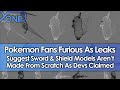 Pokemon Fans Furious As Leaks Suggest Sword & Shield Models Aren't Made From Scratch As Devs Claimed