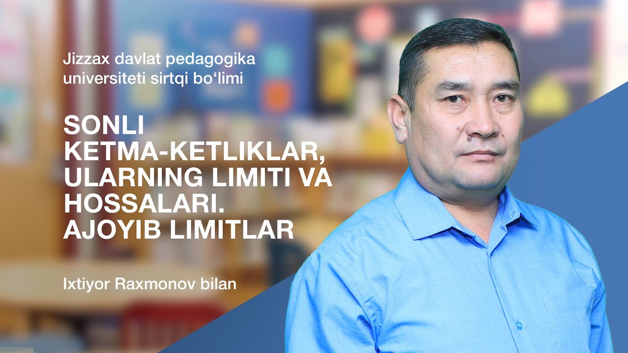 Ixtiyor Raxmonov. Mavzu: Sonli ketma-ketliklar, ularning limiti va hossalari. Ajoyib limitlar.