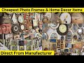 Cheapest Photo Frames & Home Decor Items | biggest photo frame wholesale market Sadar Bazar
