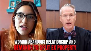 Woman Abandons Relationship & Demands To Split Ex Property