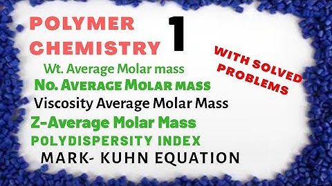 Polymer Chemistry - 1 # Molar mass of polymers # Polydispersity Index # Mark Kuhn Equation