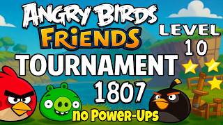 Angry Birds Friends Levels 10 Tournament 1807 no Power-Ups Perfect Score Strategy (20.08.2026)