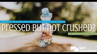 Pressed on Every Side But Not Defeated | 2 Corinthians 4:8-9 Explained | Crushed But Not Broke