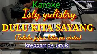 Karoke. DULU KITA SAYANG Isty yulistry karoke keyboart J-ry.R