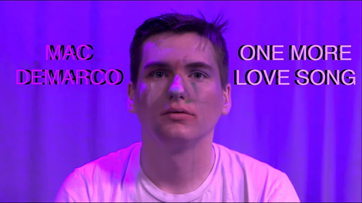 Mac DeMarco - One More Love Song (Unofficial Music...