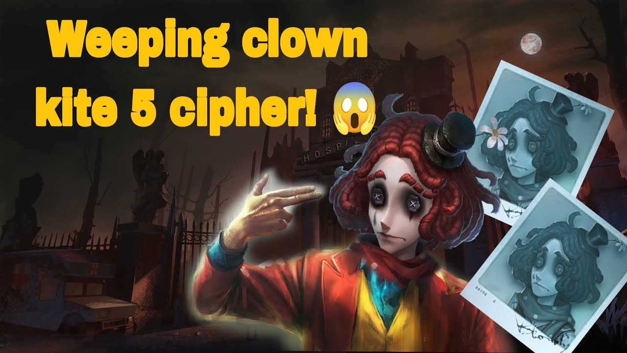 IdentityV  | Weeping clown kite 5 cipher🥳| luck is on my side this time 😌