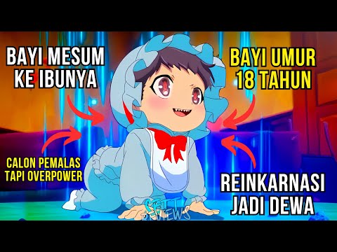 REINKARNASI KE DUNIA LAIN JADI BAYI OVERPOWER TAPI PEMALAS DAN MESUM