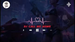 DJ CALL ME HOME (Slow Bass)