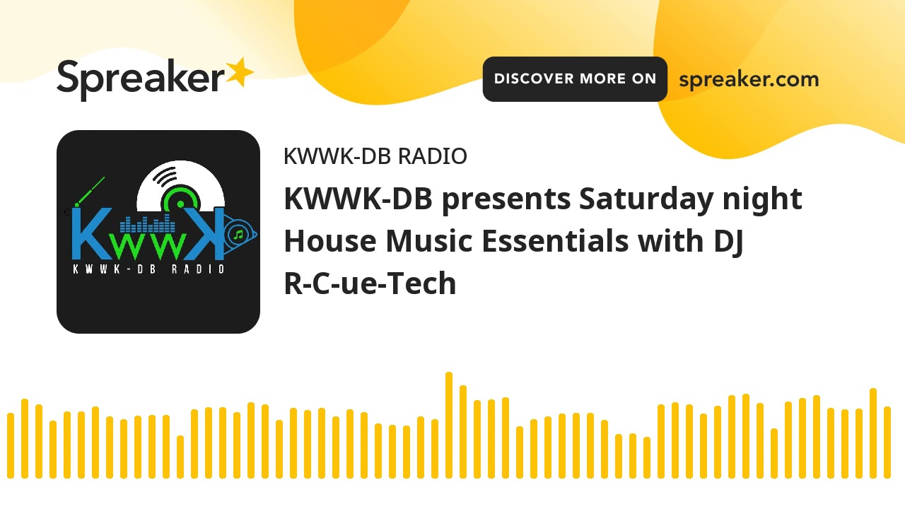KWWK-DB presents Saturday night House Music Essentials with DJ R-C-ue-Tech
