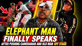 Elephant Man finally speaks after pushing camera man and old man off Stage