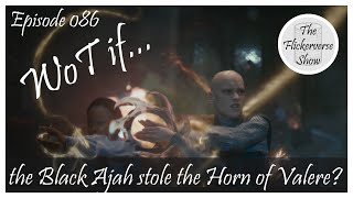 086 - WoT if the Black Ajah stole the Horn of Valere? - TFV