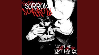 let me go - sorrow!