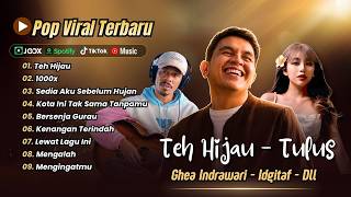 Download lagu TEH HIJAU - Tulus | 1000x - Ghea Indrawari | BERSENJA GURAU - Raim Laode | LAGU TOP SPOTIFY