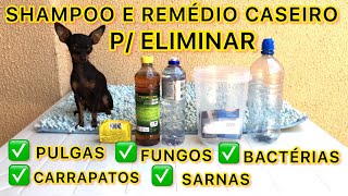 SHAMPOO E REMÉDIO CASEIRO PARA PETS P/ ELIMINAR AS PULGAS, CARRAPATOS, SARNAS E BACTERIAS
