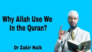 Dr Zakir Naik - Why Allah Use We In The Quran?