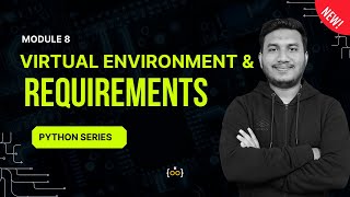 Virtual Environment & Requirements | Part 8 | Python Series