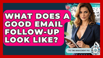 What Does A Good Email Follow-up Look Like? - The Time Management Pro