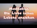 Meditation - Die Liebe seines Lebens anziehen 1 (auch im Schlaf)