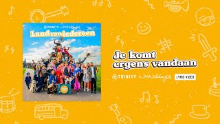 Download Lagu Je Komt Ergens Vandaan - Trinity Wereldwijs (Official Lyric Video) MP3