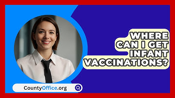 Where Can I Get Infant Vaccinations? - CountyOffice.org