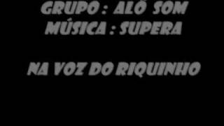 Alo Som - Supera (Na voz do Riquinho) chords