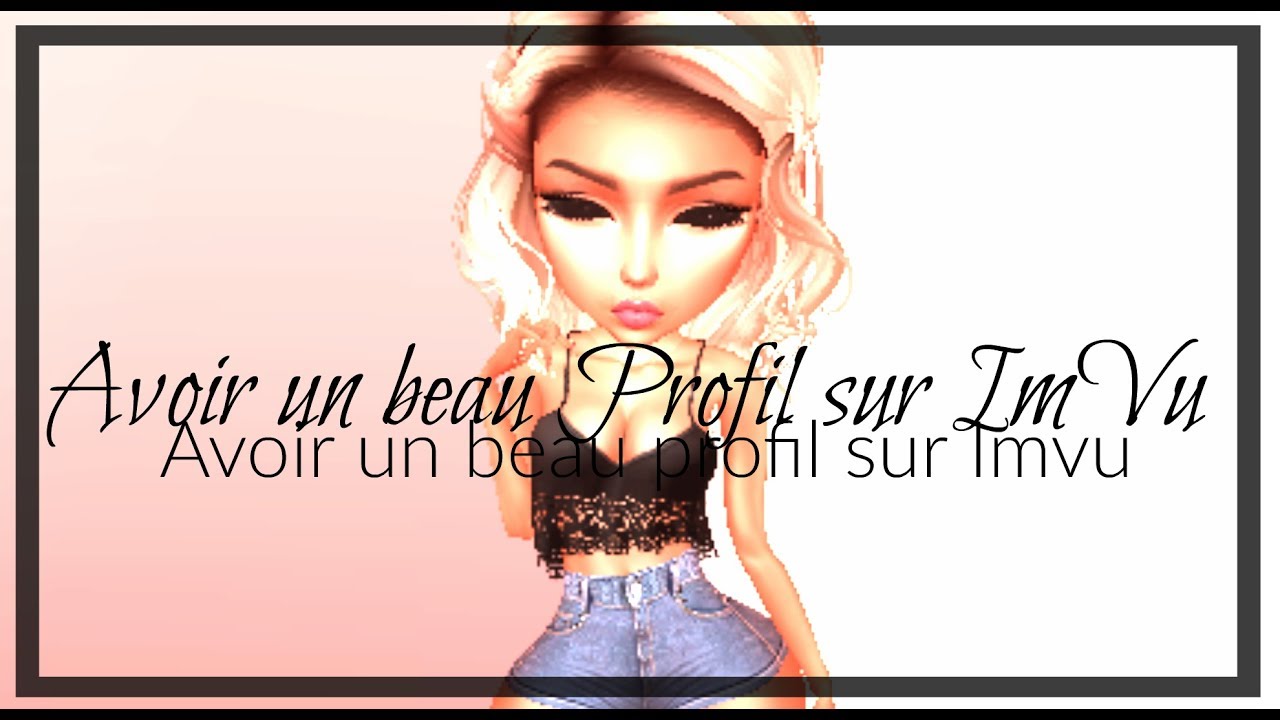 [TUTO] Avoir un Beau Profil ImVu - YouTube