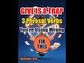 Stop Saying "Give" Wrong | Master 3 Key Phrases | Phrasal Verbs