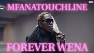 Mfanatouchline  Forever Wena 