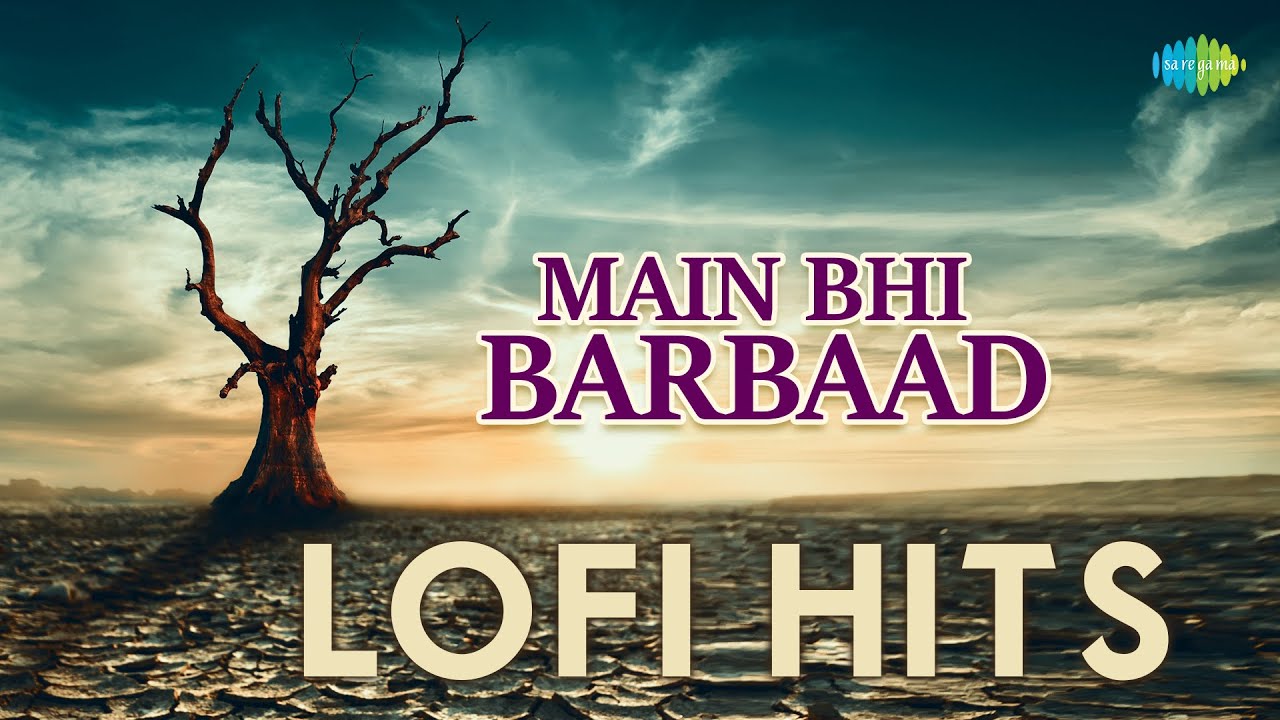 main-bhi-barbaad-lofi-hits-main-bhi-barbaad-ankhiyon-ke-jharokhon